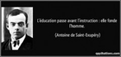 L’EDUCATION PASSE AVANT L’INSTRUCTION : ELLE FONDE L’HOMME – Antoine de Saint Exupéry